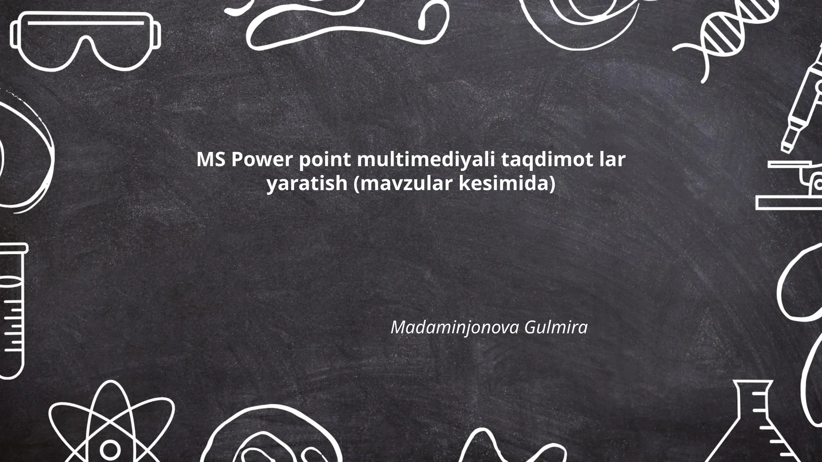 MS Power Point multimediyali taqdimot lar yaratish (mavzular kesimida)