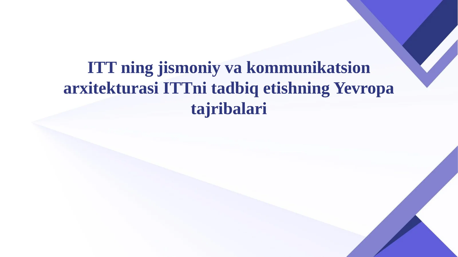 ITT ning jismoniy va kommunikatsion arxitekturasi ITTni tadbiq etishning Yevropa tajribalari