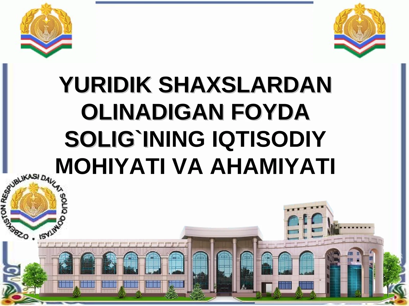YURIDIK SHAXSLARDAN OLINADIGAN FOYDA SOLIG`INING IQTISODIY MOHIYATI VA AHAMIYATI