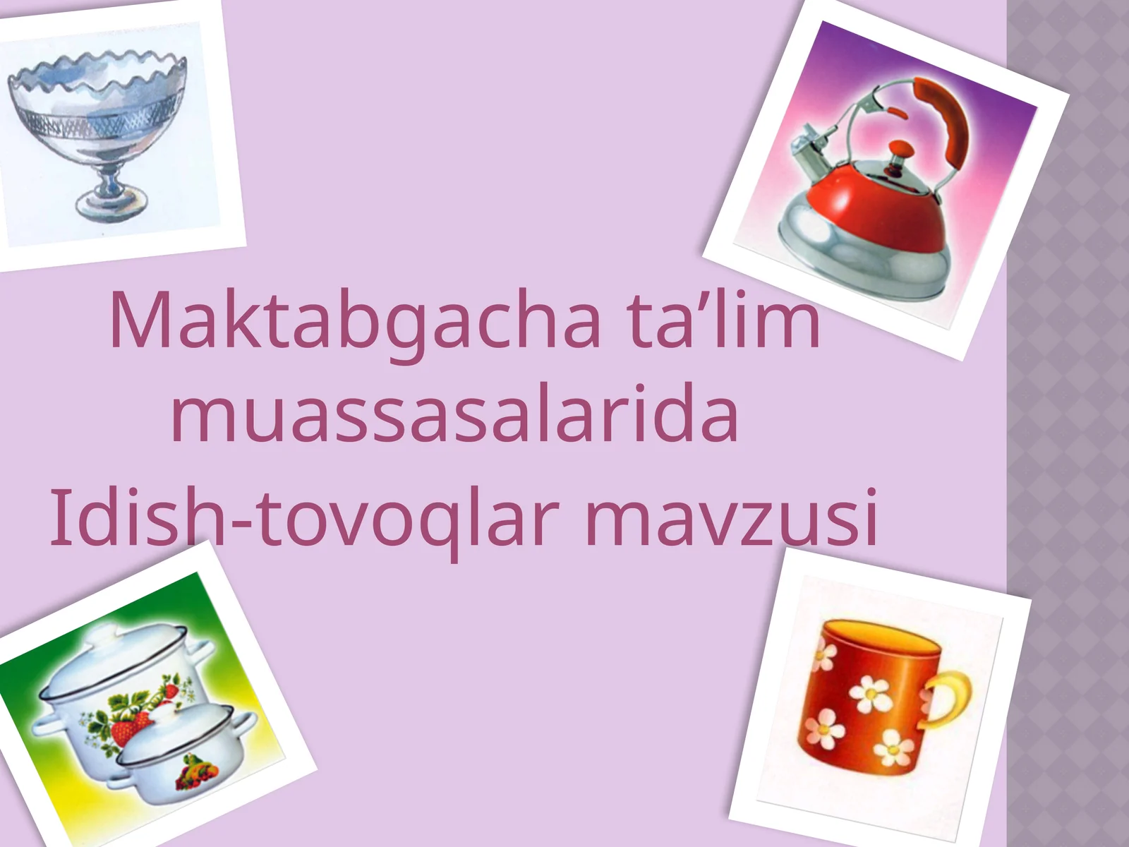 Maktabgacha ta’lim muassasalarida idish-tovoqlar mavzusi
