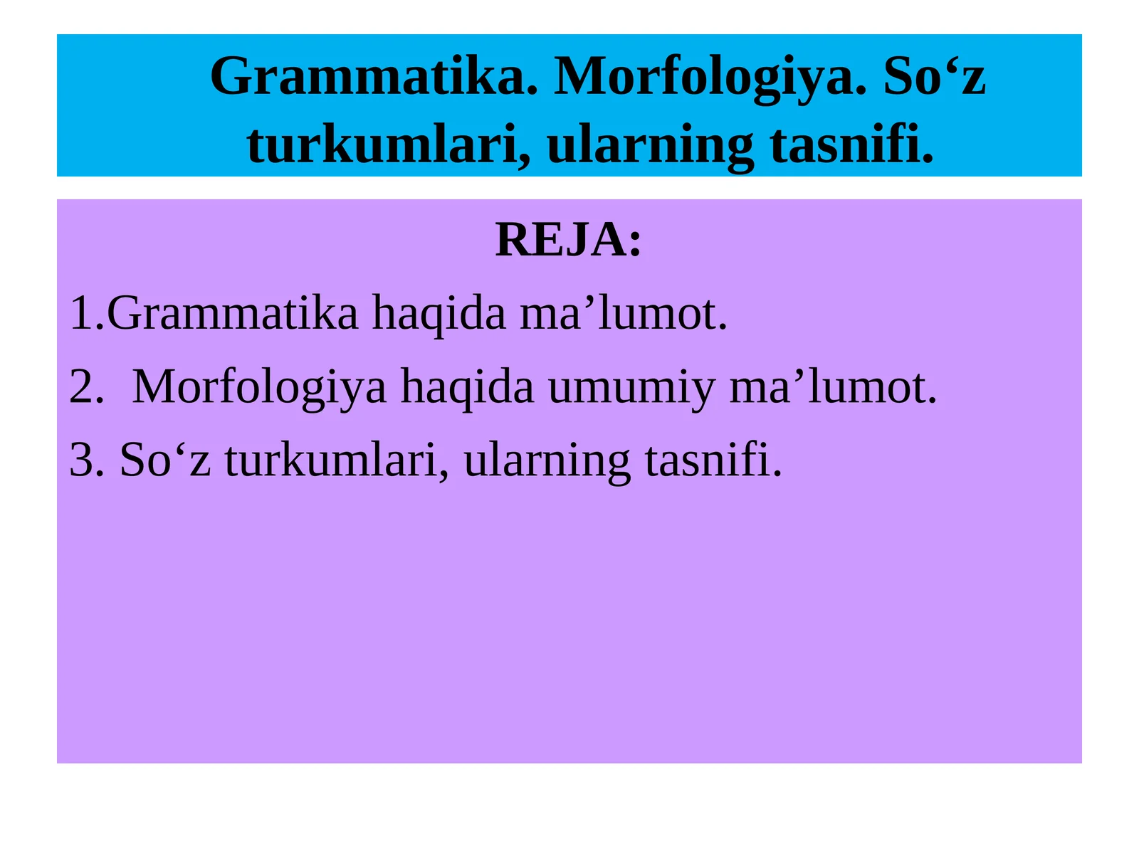Grammatika. Morfologiya. So‘z turkumlari, ularning tasnifi