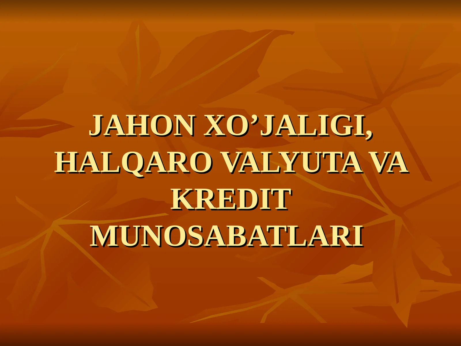 JAHON XO’JALIGI, HALQARO VALYUTA VA KREDIT MUNOSABATLARI