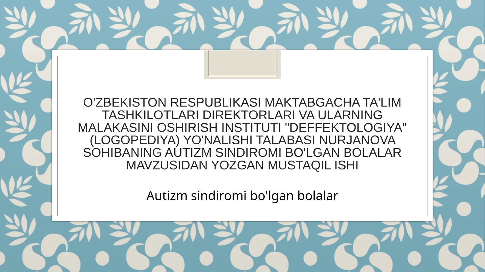 AUTIZM SINDIROMI BO'LGAN BOLALAR