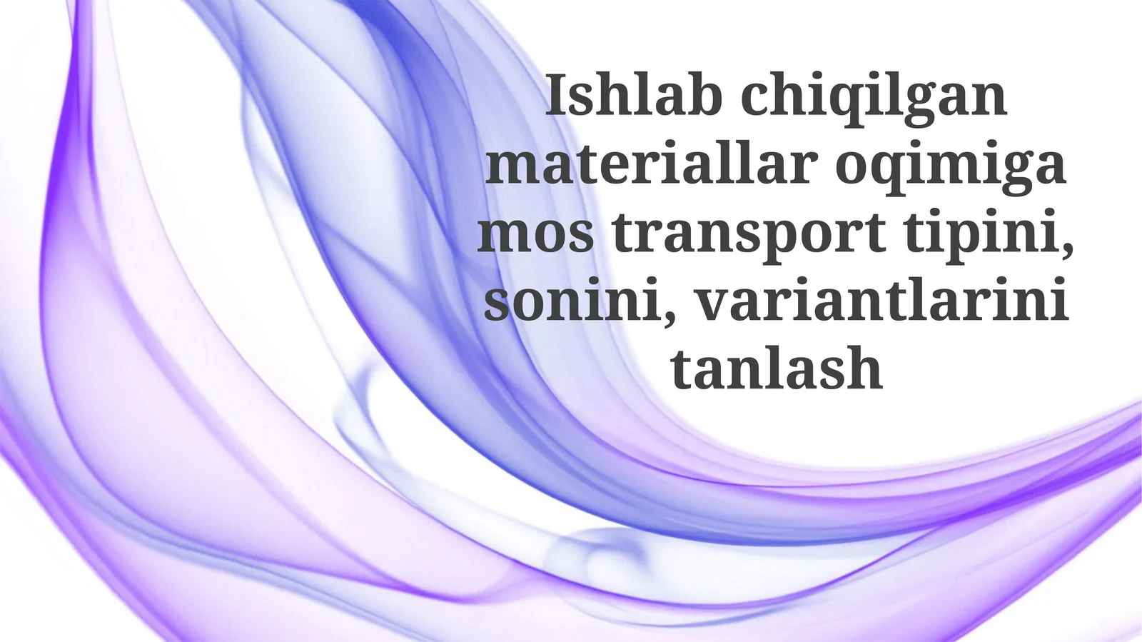 Ishlab chiqarilgan materiallar oqimiga mos transport turini tanlash