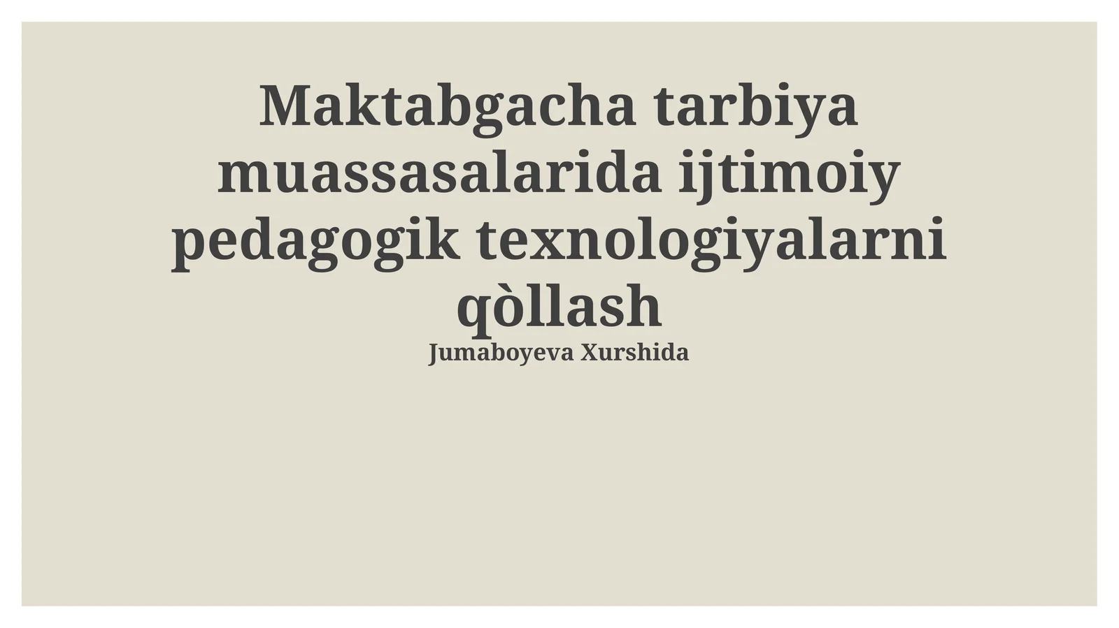 Maktabgacha tarbiya muassasalarida ijtimoiy pedagogik texnologiyalarni qòllash