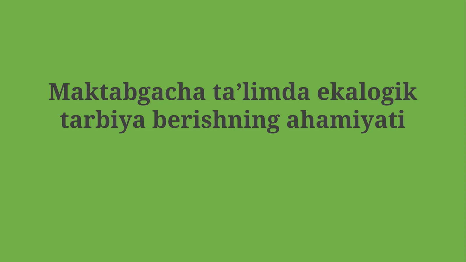 Maktabgacha taʼlimda ekalogik tarbiyaberishningahamiyati