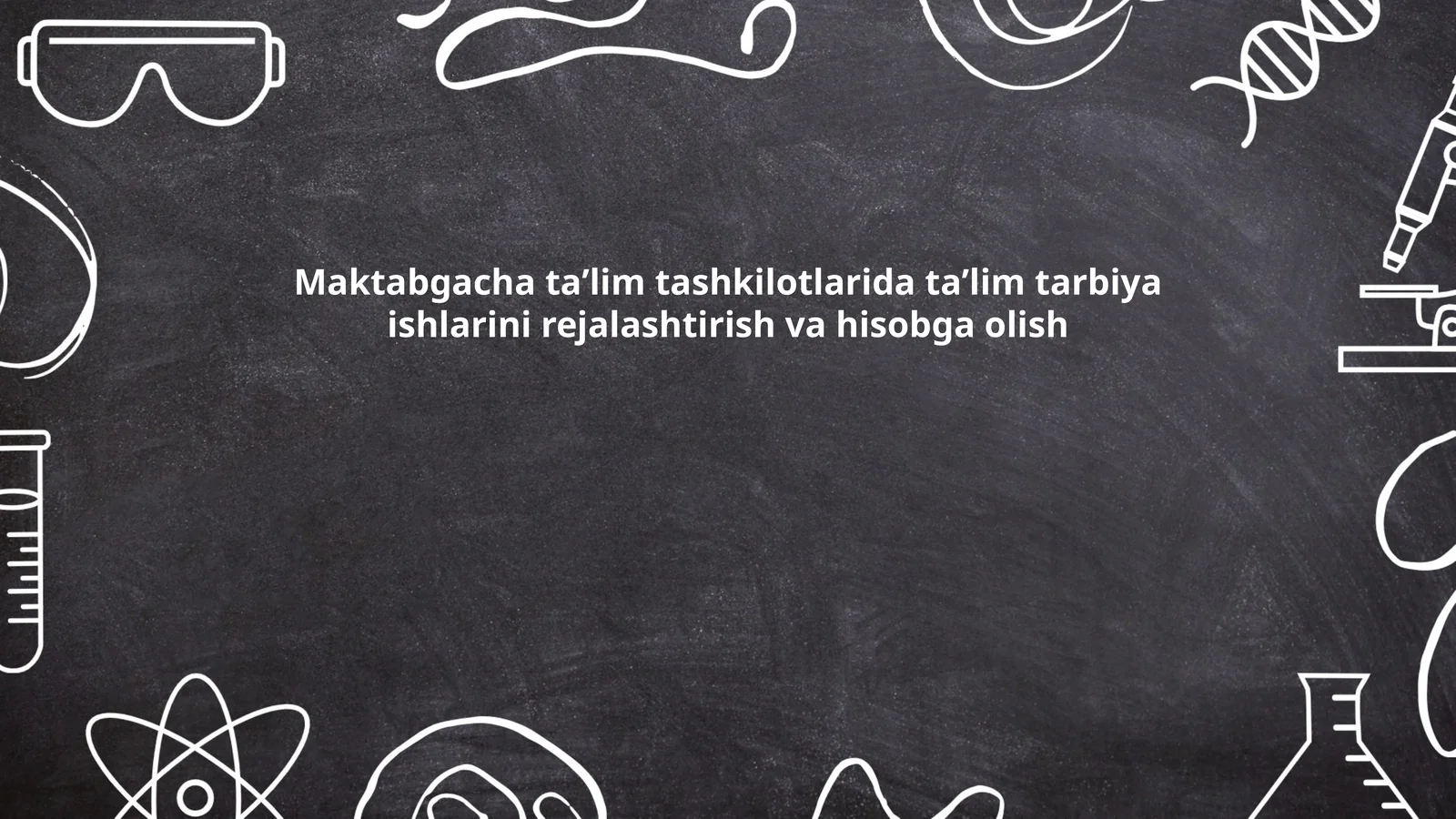 Maktabgacha taʼlim tashkilotlarida taʼlim tarbiya ishlarini rejalashtirish va hisobga olish