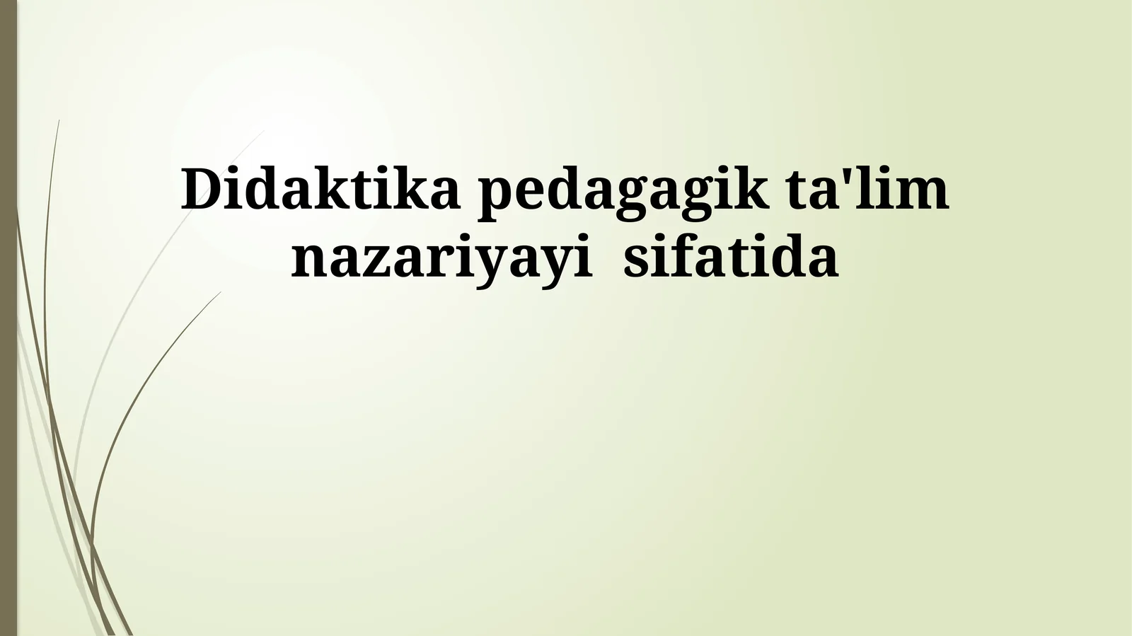Didaktika pedagagik ta'lim nazariyayi sifatida