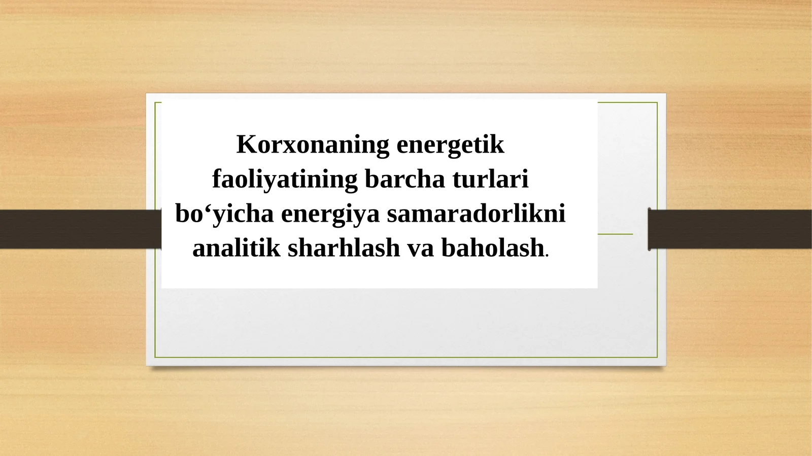 Korxonaning energetik faoliyatining barcha turlari bo‘yicha energiya samaradorlikni analitik sharhlash va baholash