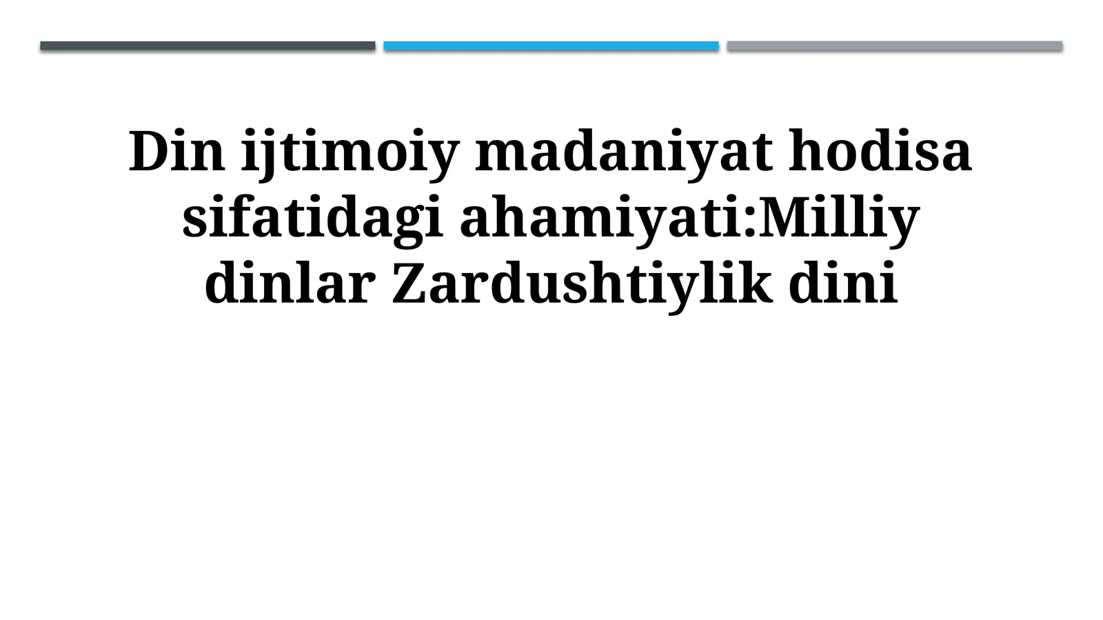 Din ijtimoiy madaniyat hodisa sifatidagi ahamiyati:Milliy dinlar Zardushtiylik dini