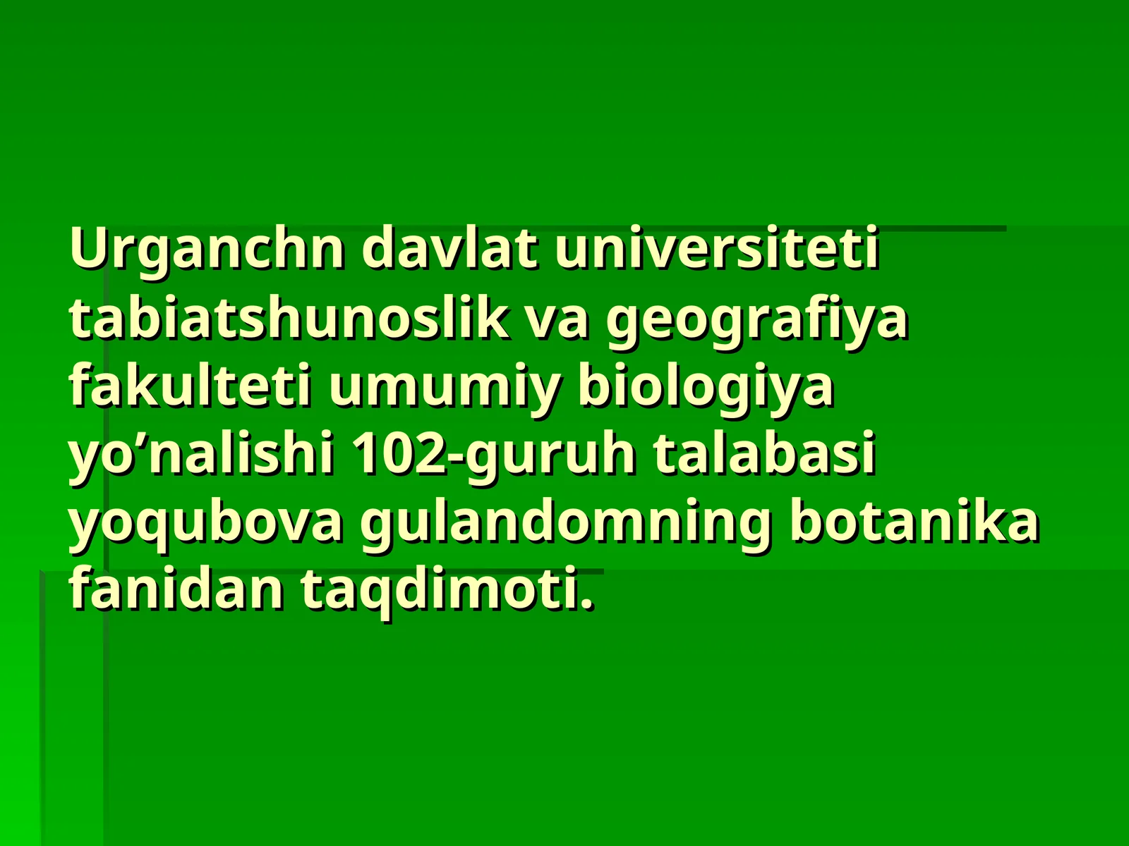 Umumiy biologiya yo’nalishi 102-guruh talabasiyoqubova gulandomning botanika fanidan taqdimoti