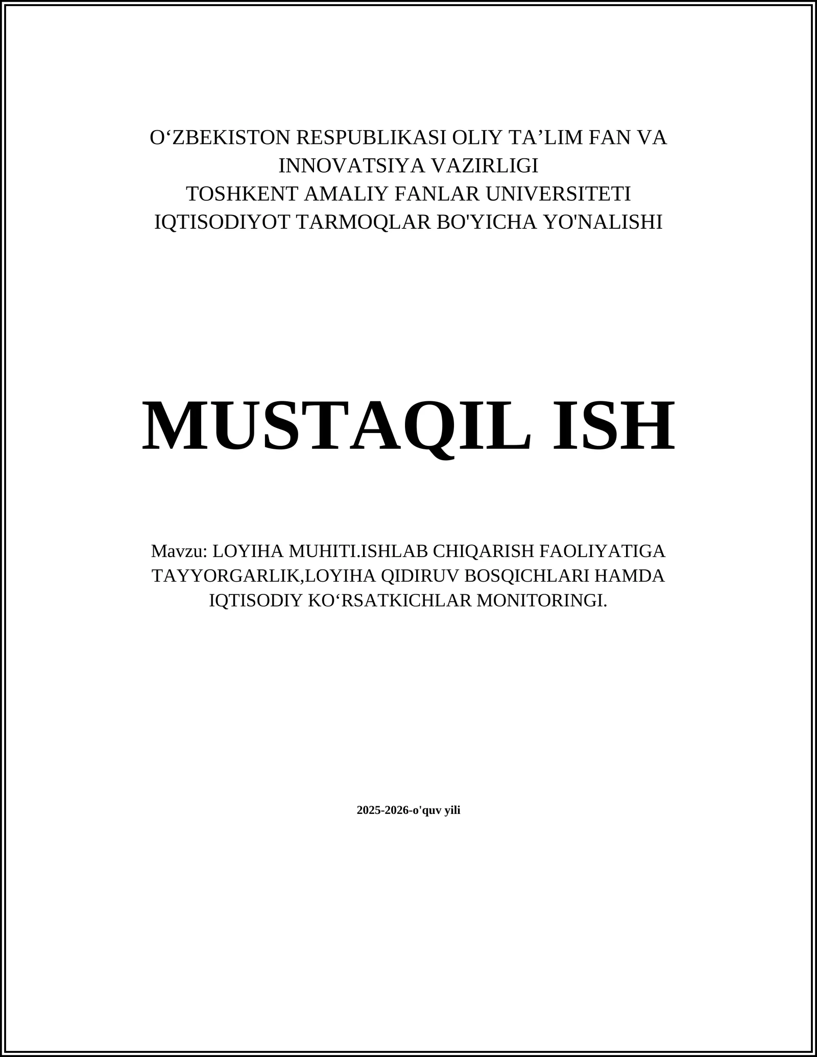 LOYIHA MUHITI.ISHLAB CHIQARISH FAOLIYATIGA TAYYORGARLIK, LOYIHA QIDIRUV BOSQICHLARI HAMDA IQTISODIY KO‘RSATKICHLAR MONITORINGI