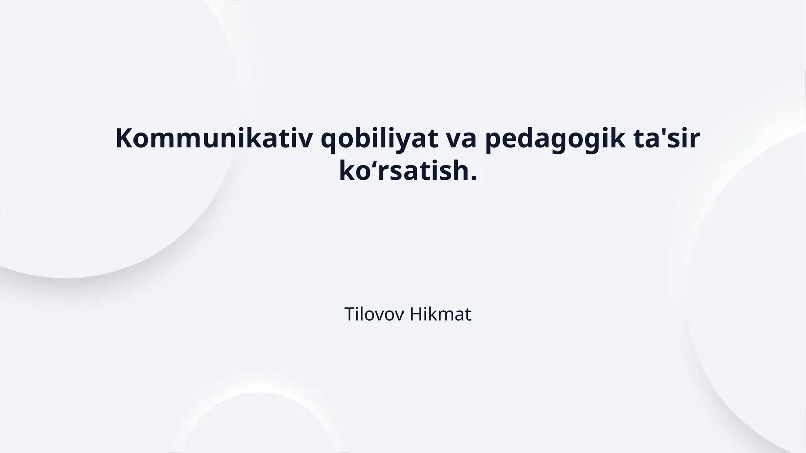 Kommunikativ qobiliyat va pedagogik ta'sir koʻrsatish.