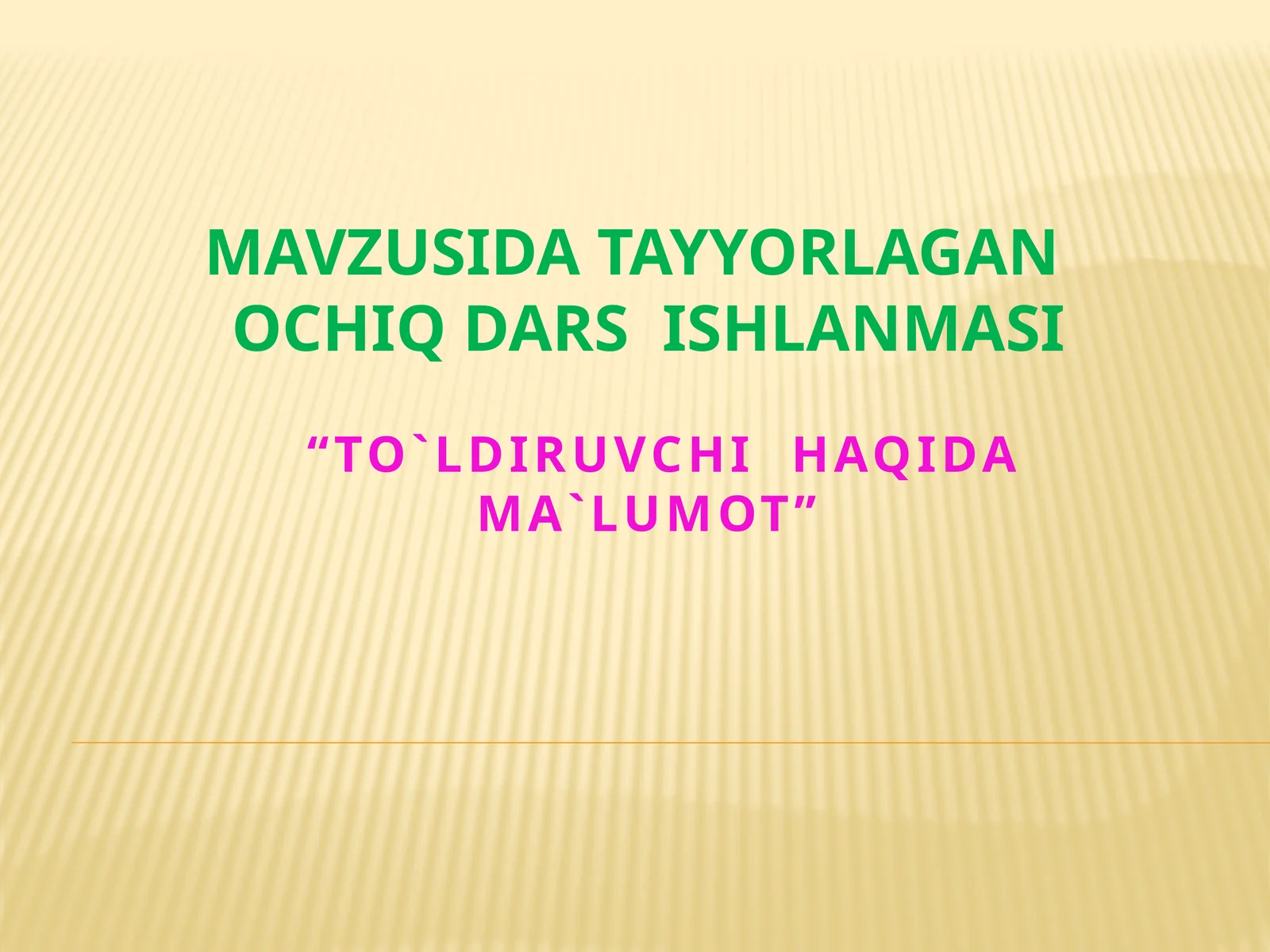 “TO`LDIRUVCHI HAQIDA MA`LUMOT”