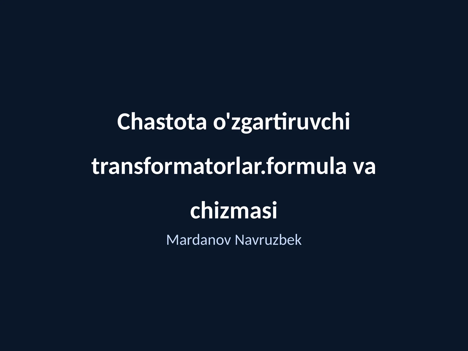 Chastota o'zgartiruvchi transformatorlar.formula va chizmasi