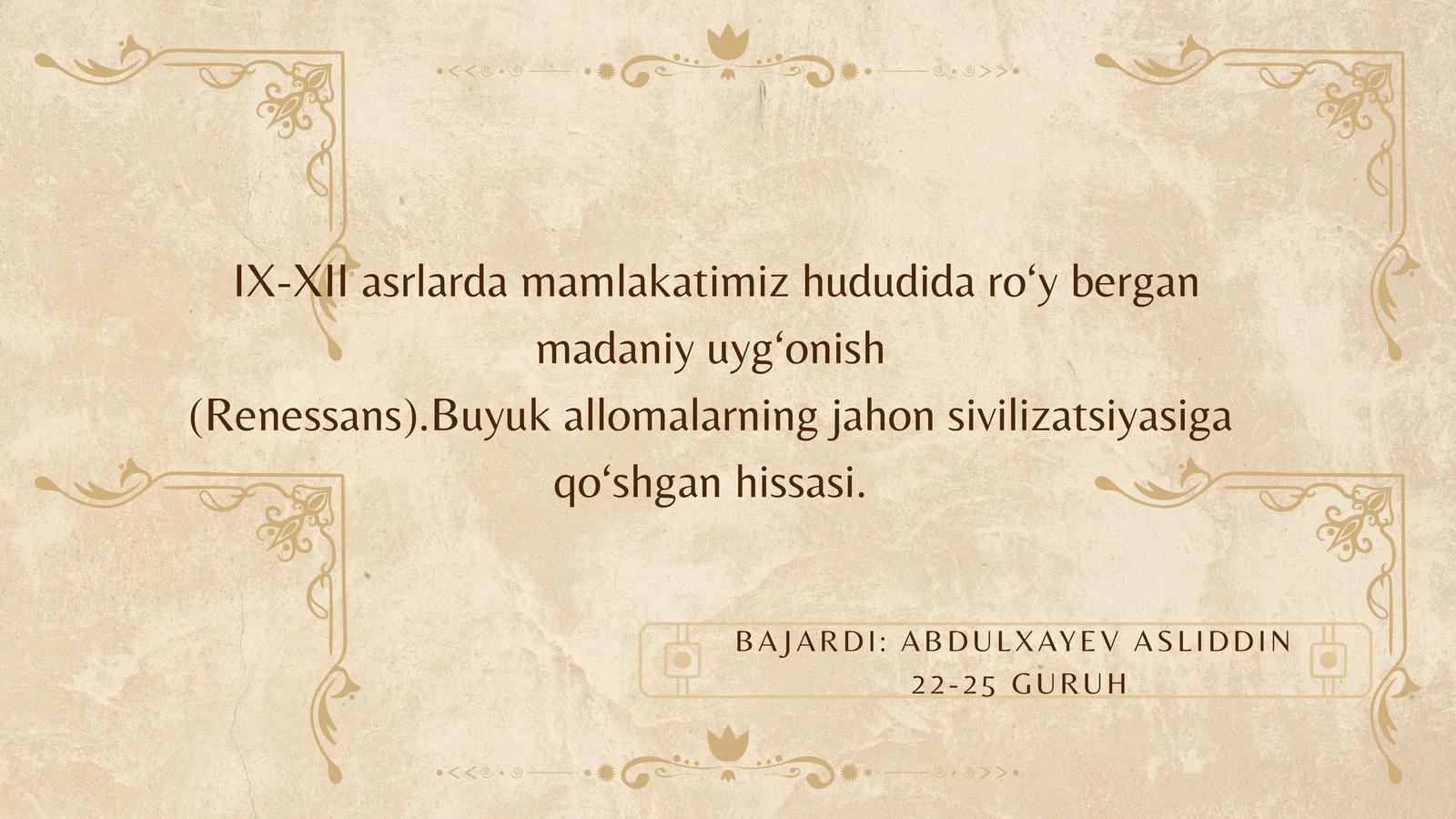 IX-XII asrlarda mamlakatimiz hududida ro‘y bergan madaniy uyg‘onish (Renessans).Buyuk allomalarning jahon sivilizatsiyasiga qo‘shgan hissasi