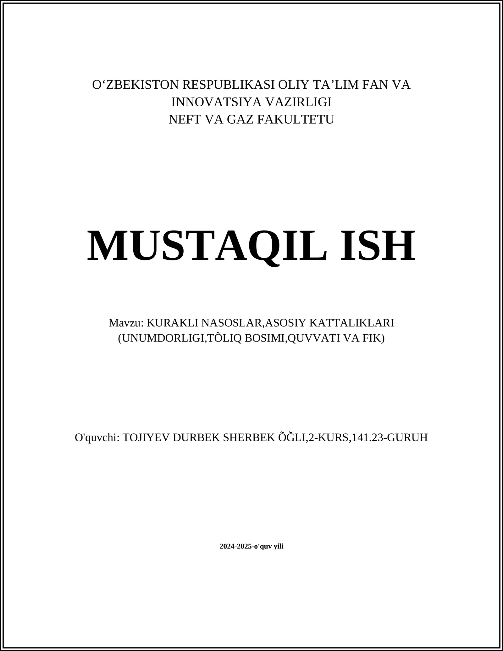 MUSTAQIL ISH Mavzu: KURAKLI NASOSLAR,ASOSIY KATTALIKLARI (UNUMDORLIGI,TÕLIQ BOSIMI,QUVVATI VA FIK)