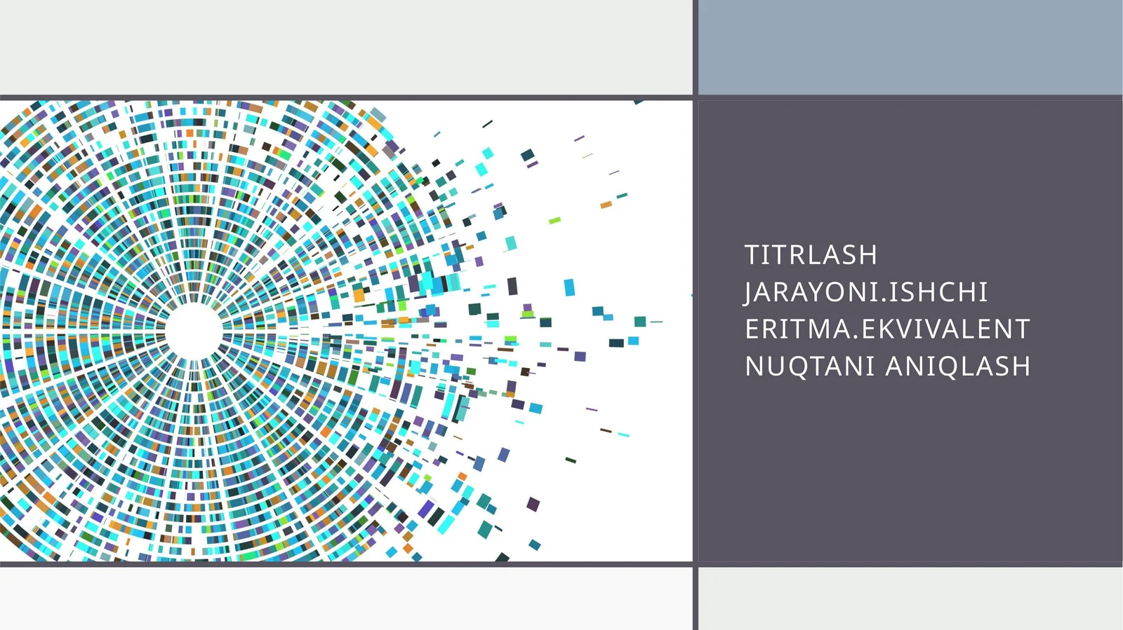 Titrlash jarayoni.Ishchi eritma.Ekvivalent nuqtani aniqlash