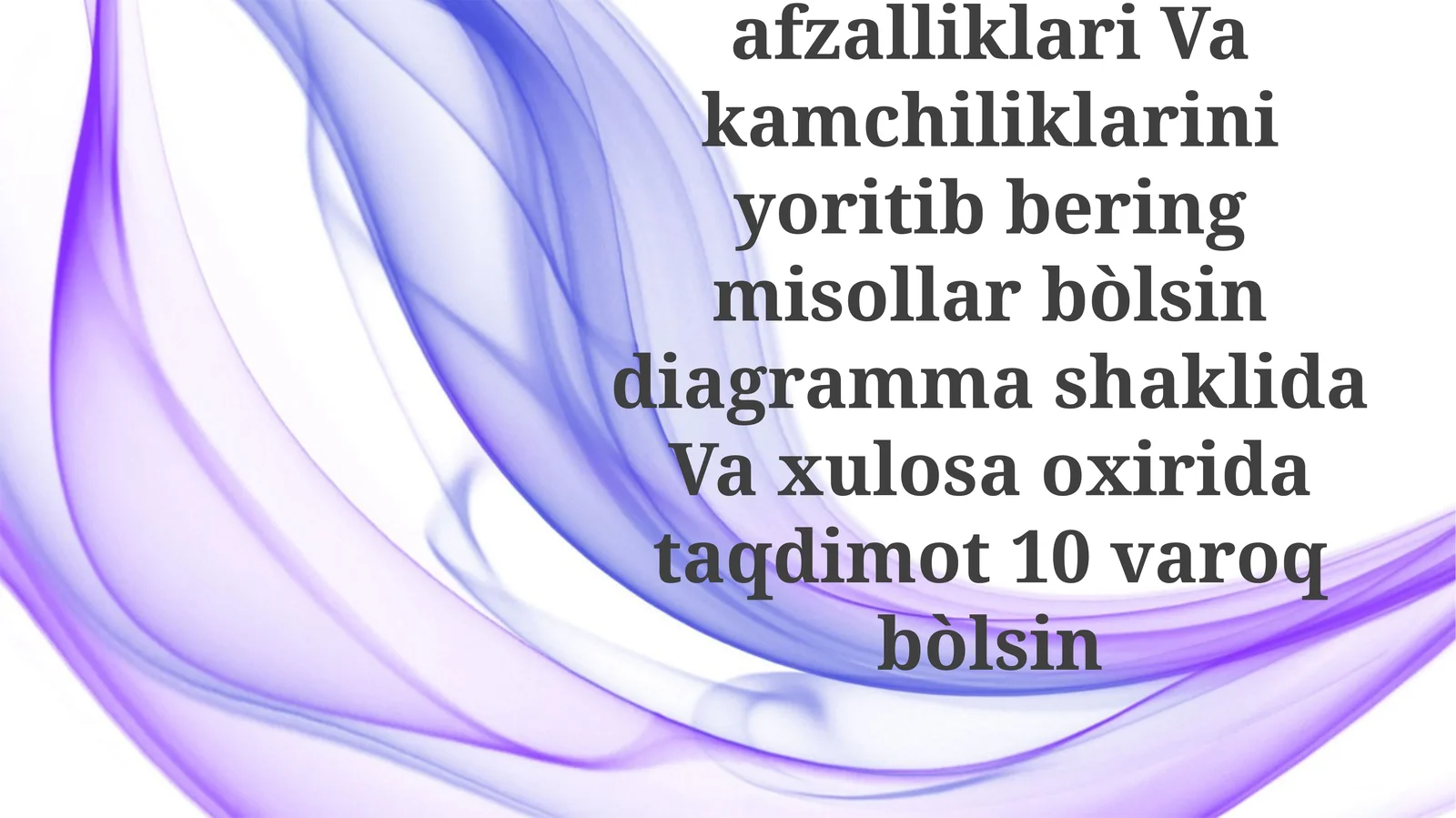 Intervyuyozishusullaridan4tasinisanabberingafzalliklariVakamchiliklariniyoritibberingmisollarbòlsindiagrammashaklidaVaxulosaoxiridataqdimot10varoqbòlsin