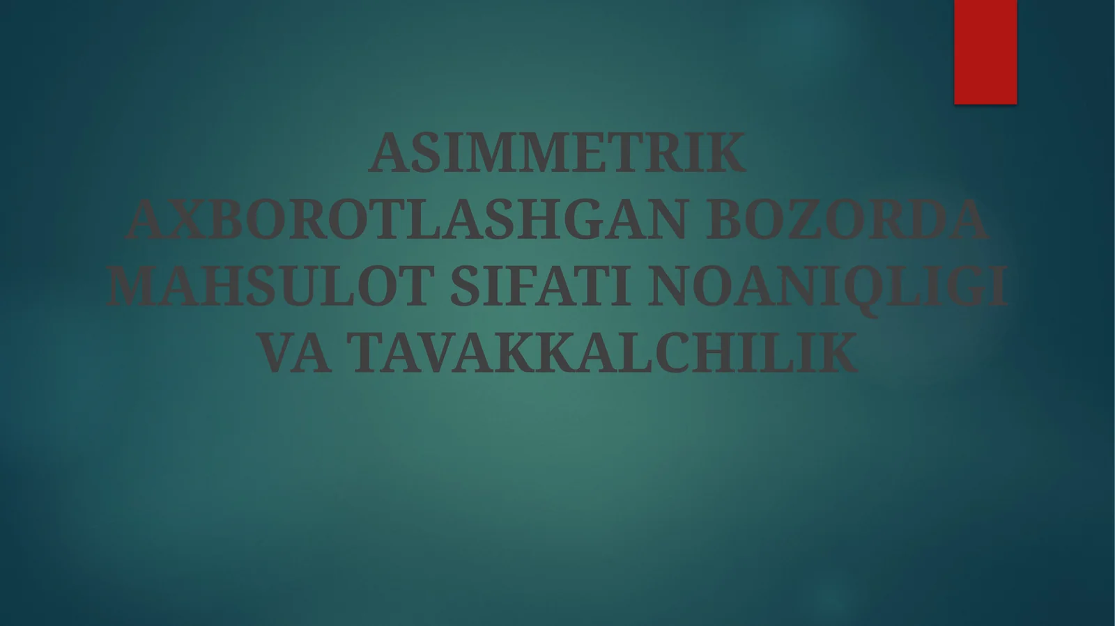 ASIMMETRIK AXBOROTLASHGAN BOZORDA MAHSULOT SIFATI NOANIQLIGI VA TAVAKKALCHILIK