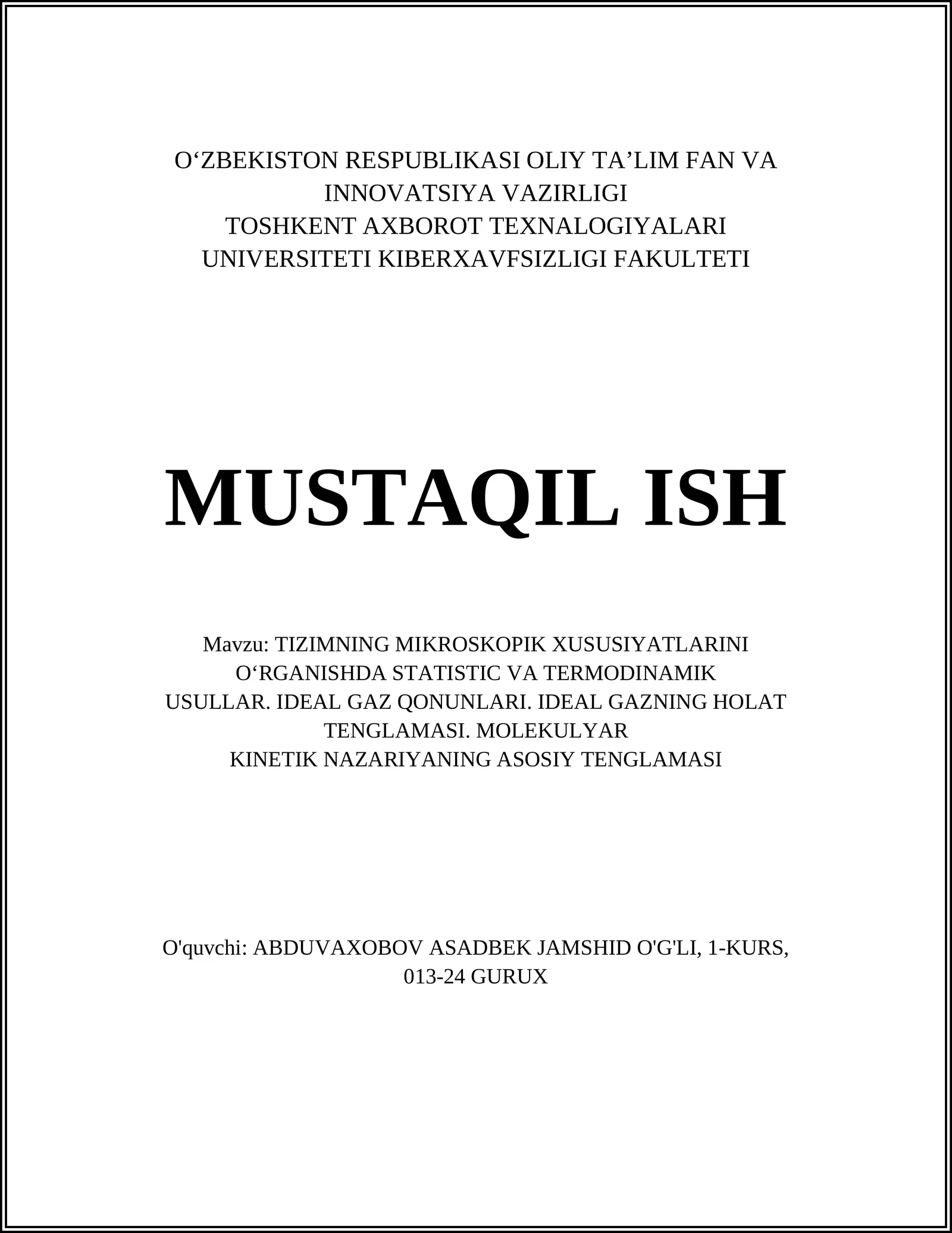 TIZIMNING MIKROSKOPIK XUSUSIYATLARINI O‘RGANISHDA STATISTIC VA TERMODINAMIK USULLAR. IDEAL GAZ QONUNLARI. IDEAL GAZNING HOLAT TENGLAMASI. MOLEKULYAR KINETIK NAZARIYANING ASOSIY TENGLAMASI