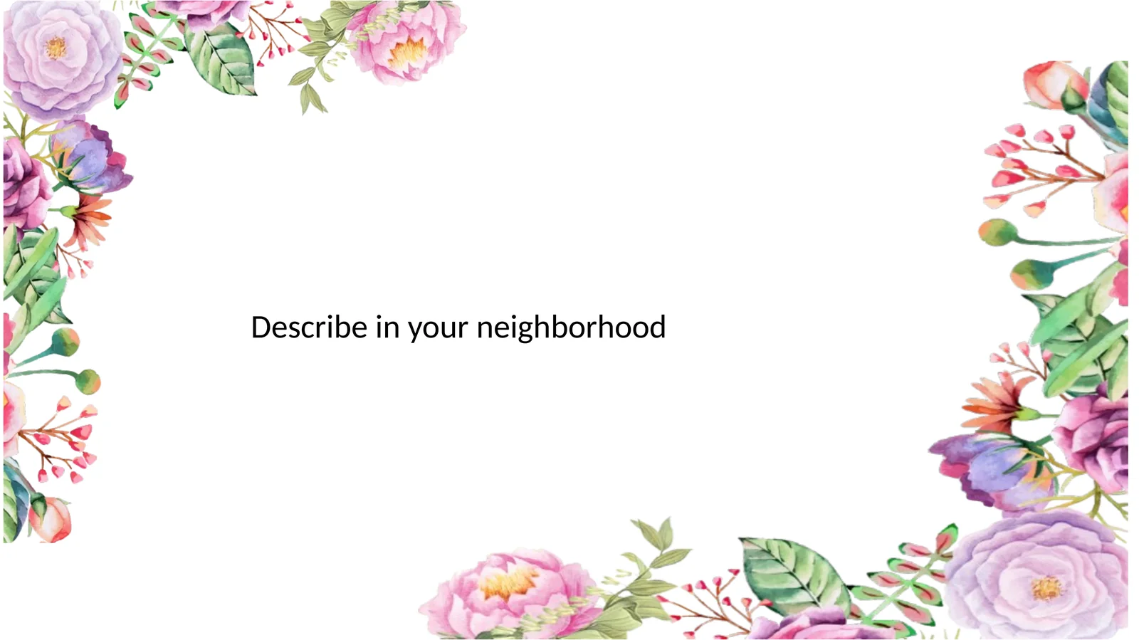 Describeinyourneighborhood