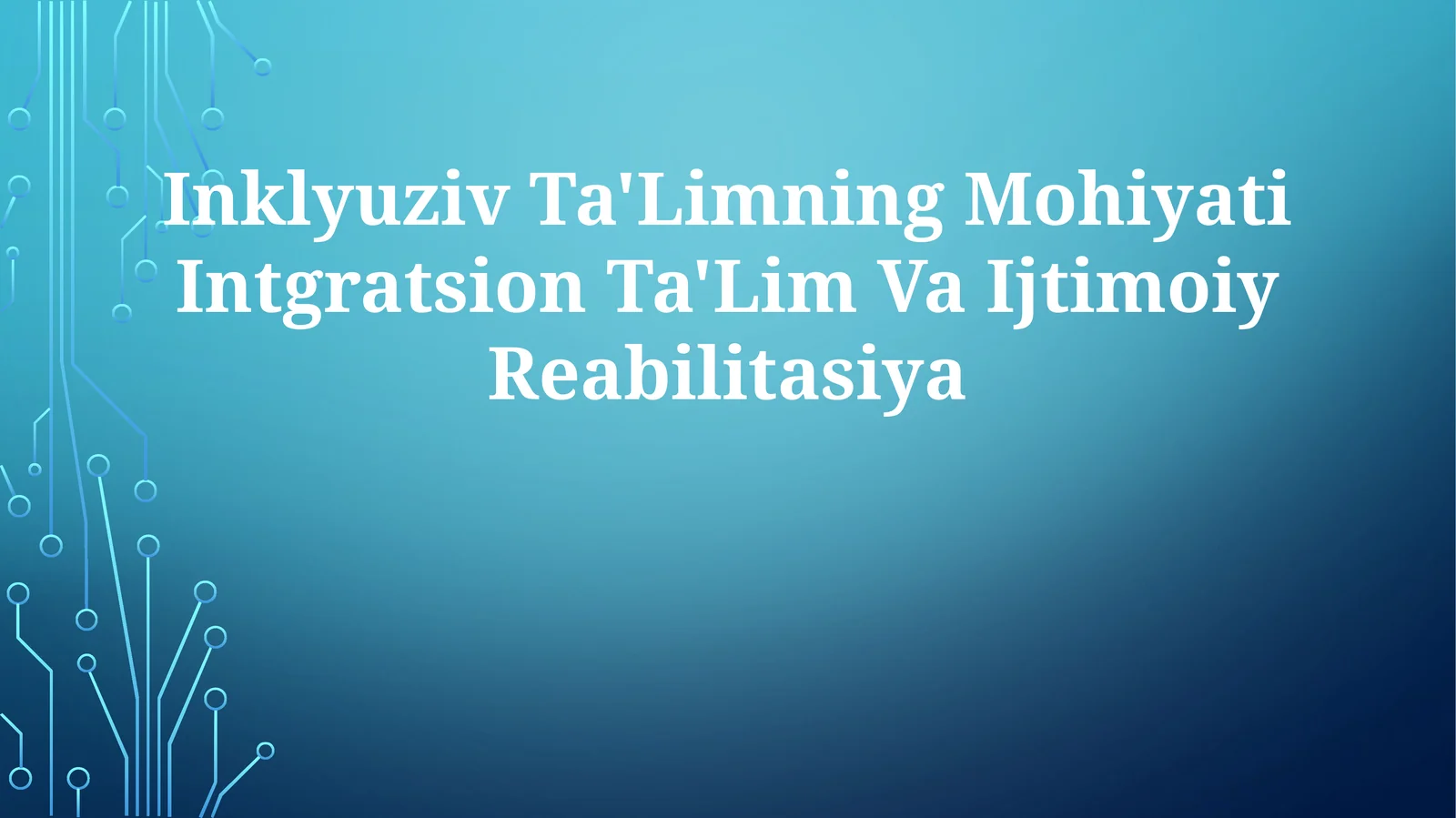 Inklyuziv Ta'Limning Mohiyati Intgratsion Ta'Lim Va Ijtimoiy Reabilitasiya