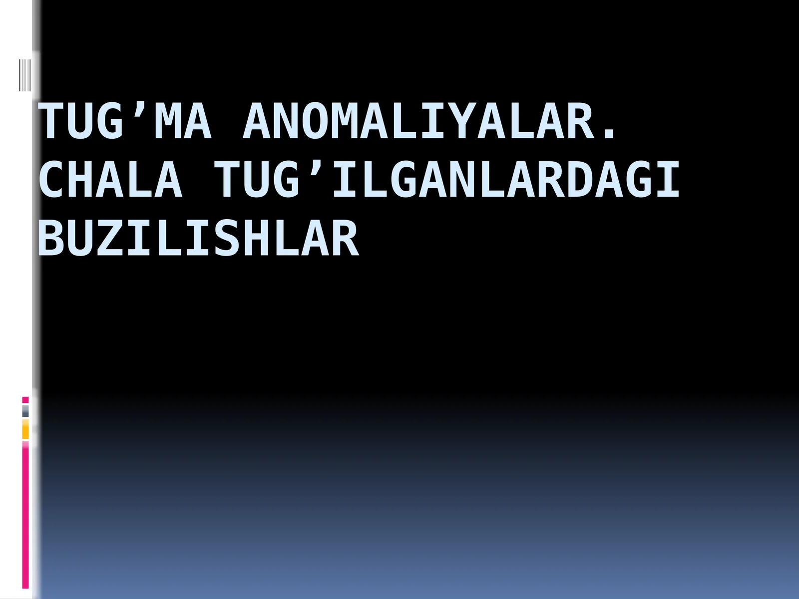 TUG’MA ANOMALIYALAR. CHALA TUG’ILGANLARDAGI BUZILISHLAR