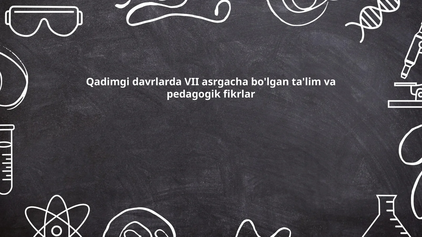 Qadimgi davrlarda VII asrgacha bo'lgan ta'lim va pedagogik fikrlar