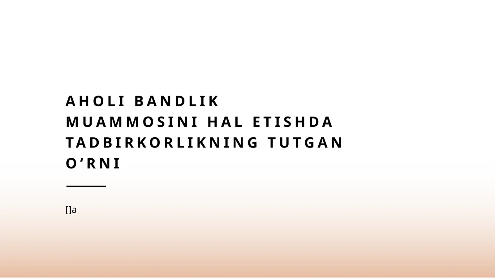 Aholi bandlik muammosini hal etishda tadbirkorlikning tutgan oʻrni