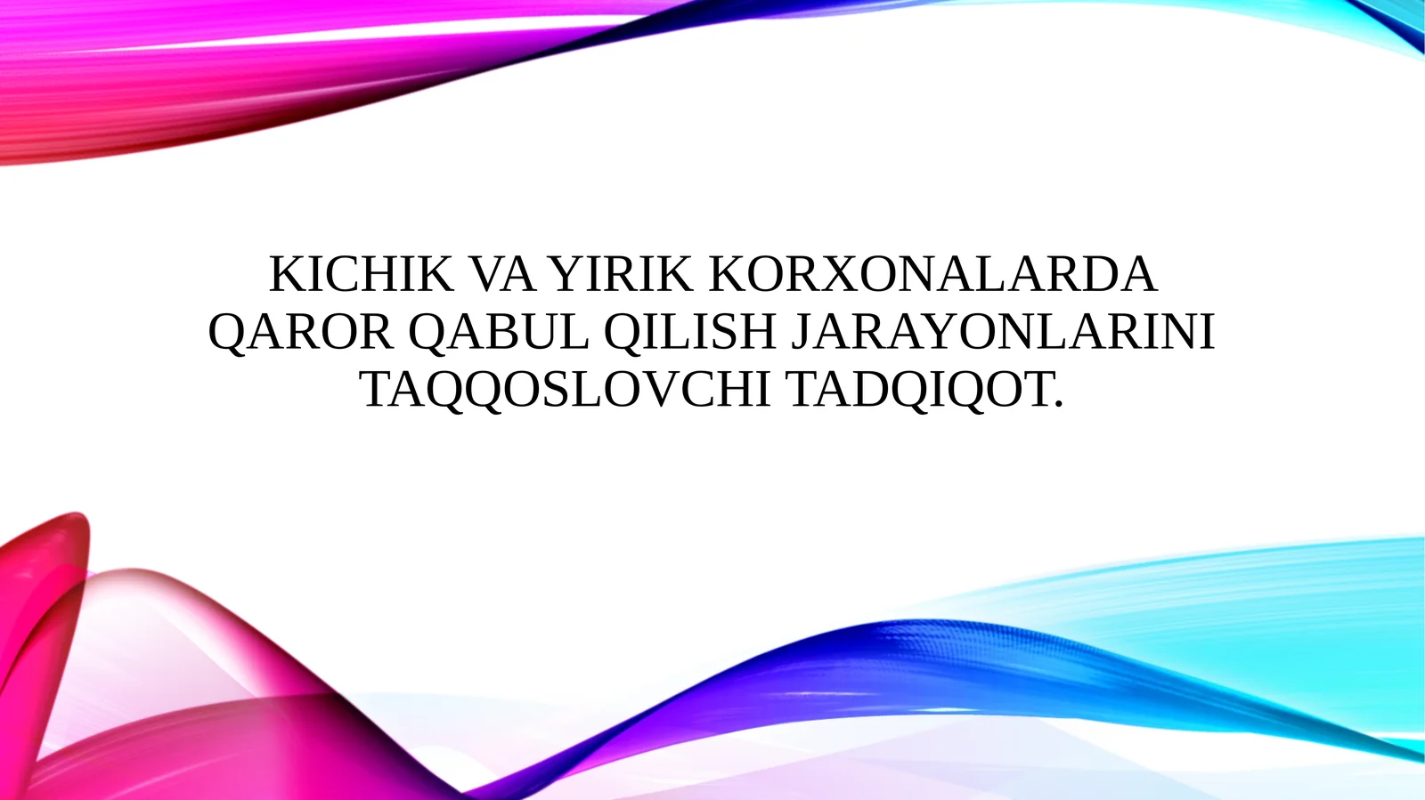 Kichik va yirik korxonalarda qaror qabul qilish jarayonlarini taqqoslovchi tadqiqot.