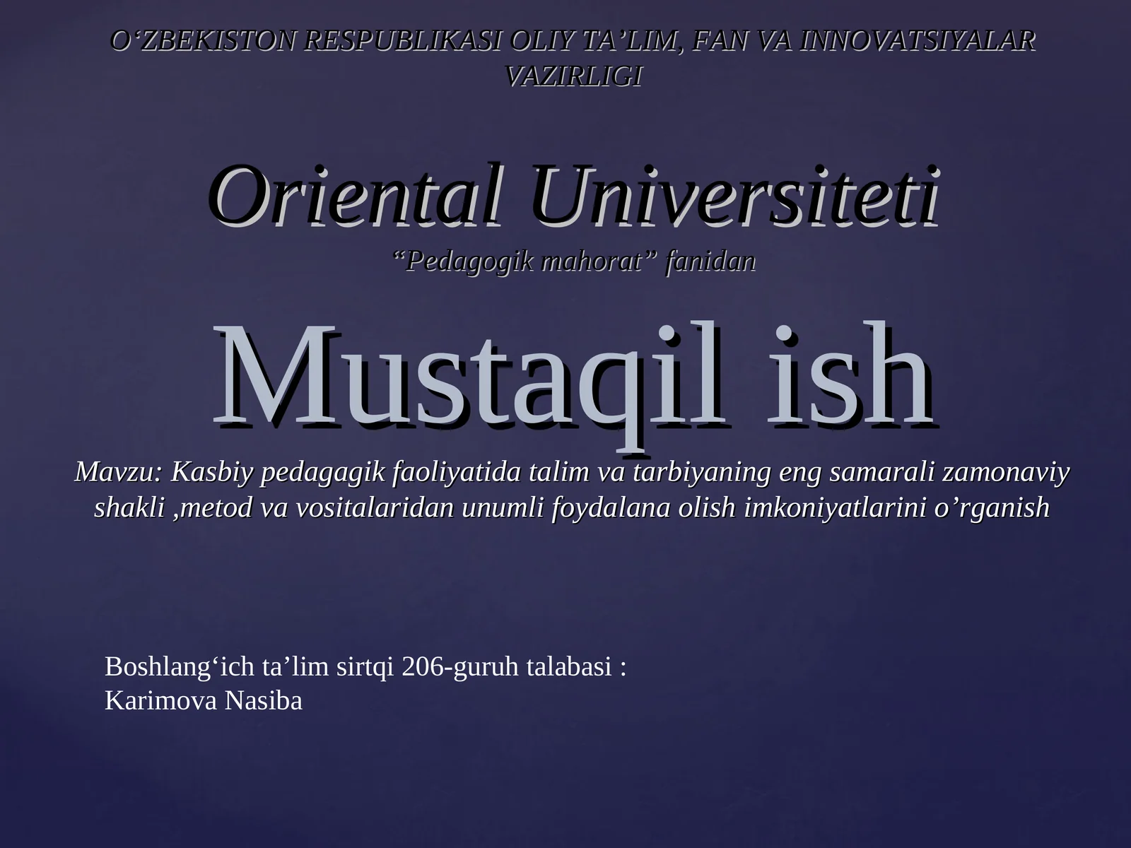 Kasbiy pedagagik faoliyatida talim va tarbiyaning eng samarali zamonaviy shakli,metod va vositalaridan unumli foydalana olish imkoniyatlarini o’rganish