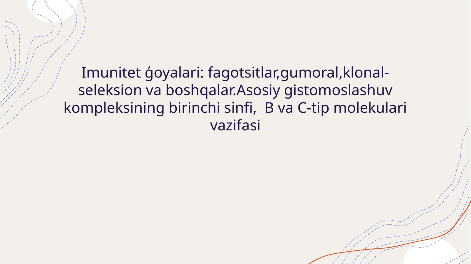Imunitet ģoyalari: fagotsitlar,gumoral,klonal-seleksion va boshqalar.Asosiy gistomoslashuv kompleksining birinchi sinfi, B va C-tip molekulari vazifasi