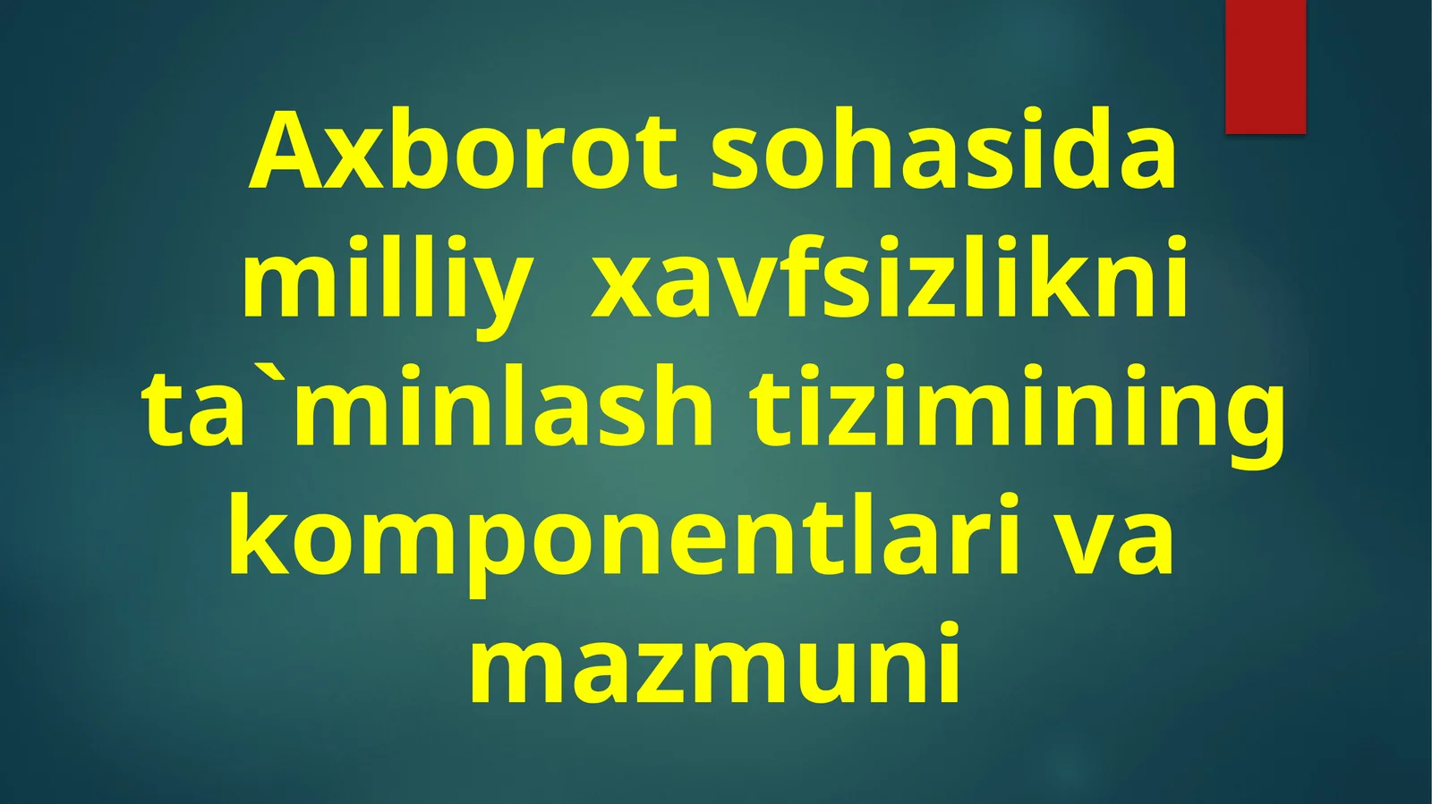 Ахbоrоt sоhаsidаmilliyхаvfsizliknitа`minlаshtiziminingkоmpоnеntlаrivаmаzmuni