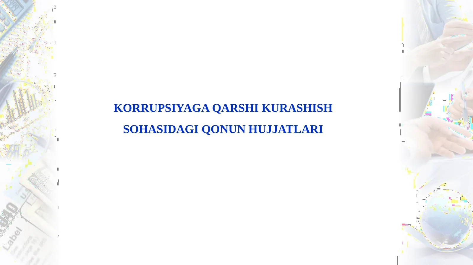 KORRUPSIYAGA QARSHI KURASHISH SOHASIDAGI QONUN HUJJATLARI