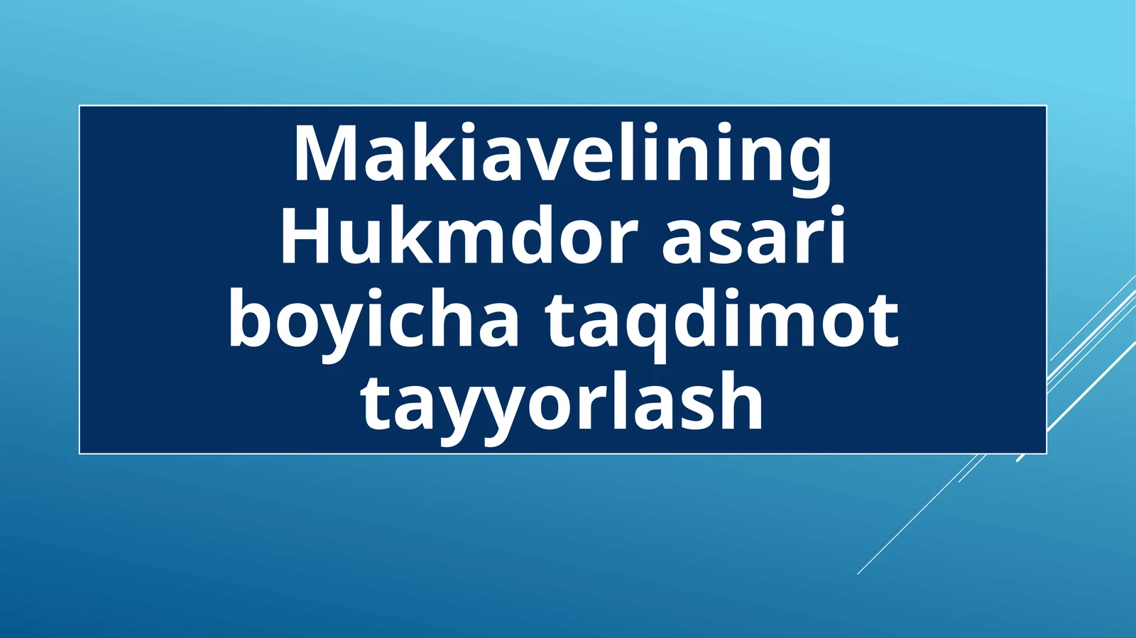 Makiyavelining "Hukmdor" asarini taqdimot gatayyorlash
