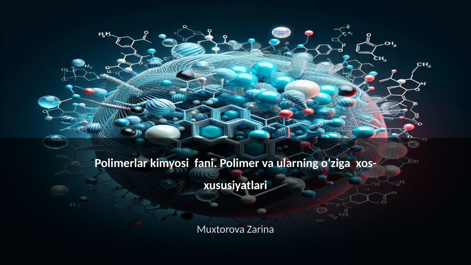 Polimerlar kimyosi fani. Polimer va ularning oʻziga xos-xususiyatlari