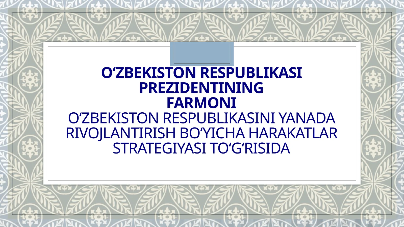 O‘ZBEKISTON RESPUBLIKASINI YANADA RIVOJLANTIRISH BO‘YICHA HARAKATLAR STRATEGIYASI TO‘G‘RISIDA
