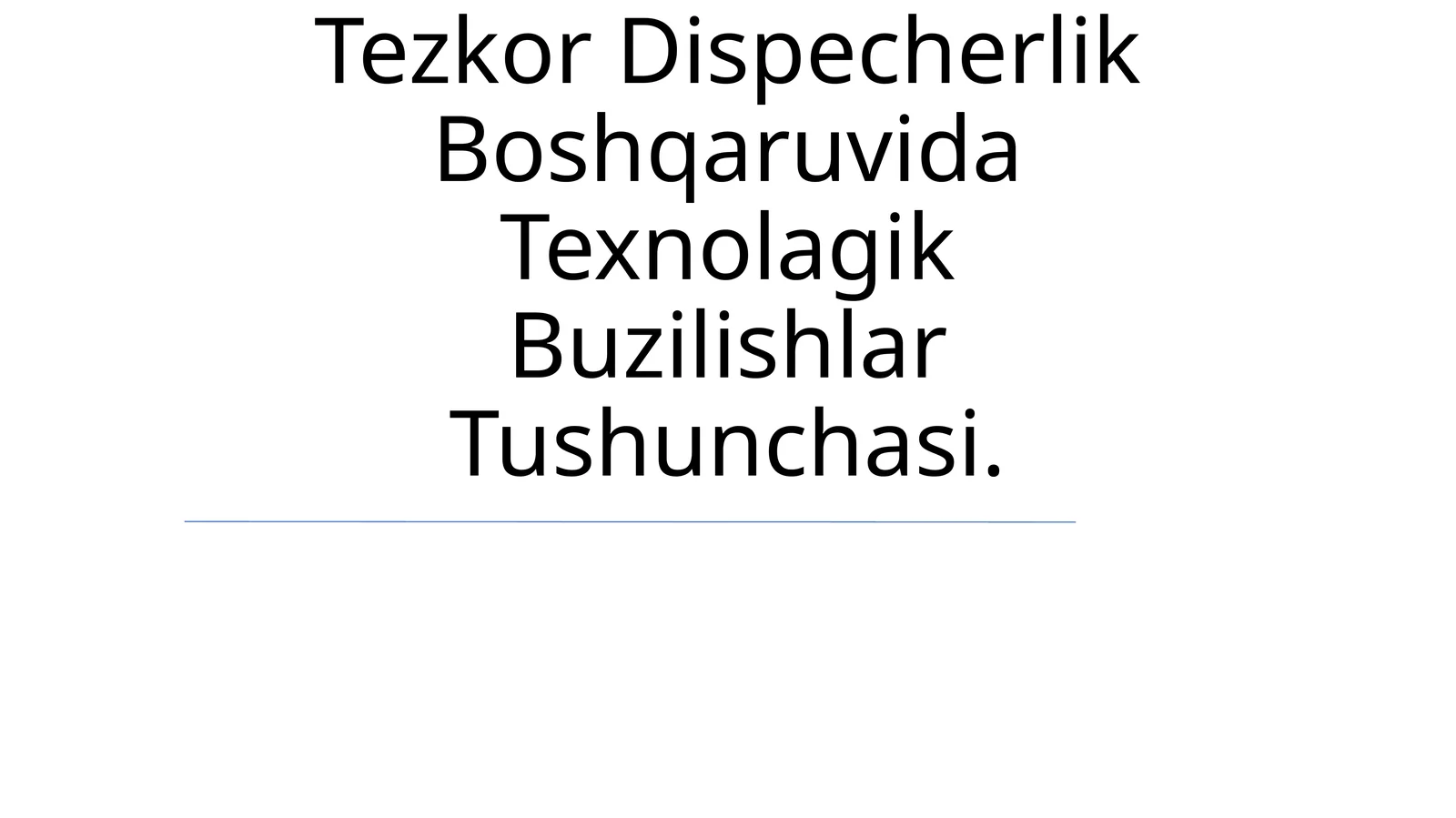 Tezkor Dispecherlik Boshqaruvida Texnolagik Buzilishlar Tushunchasi