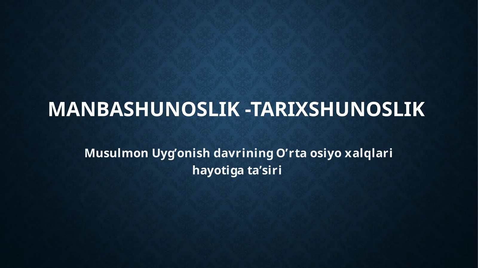 Musulmon Uyg’onish davrining O’rta Osiyoxalqlari hayotiga ta’siri
