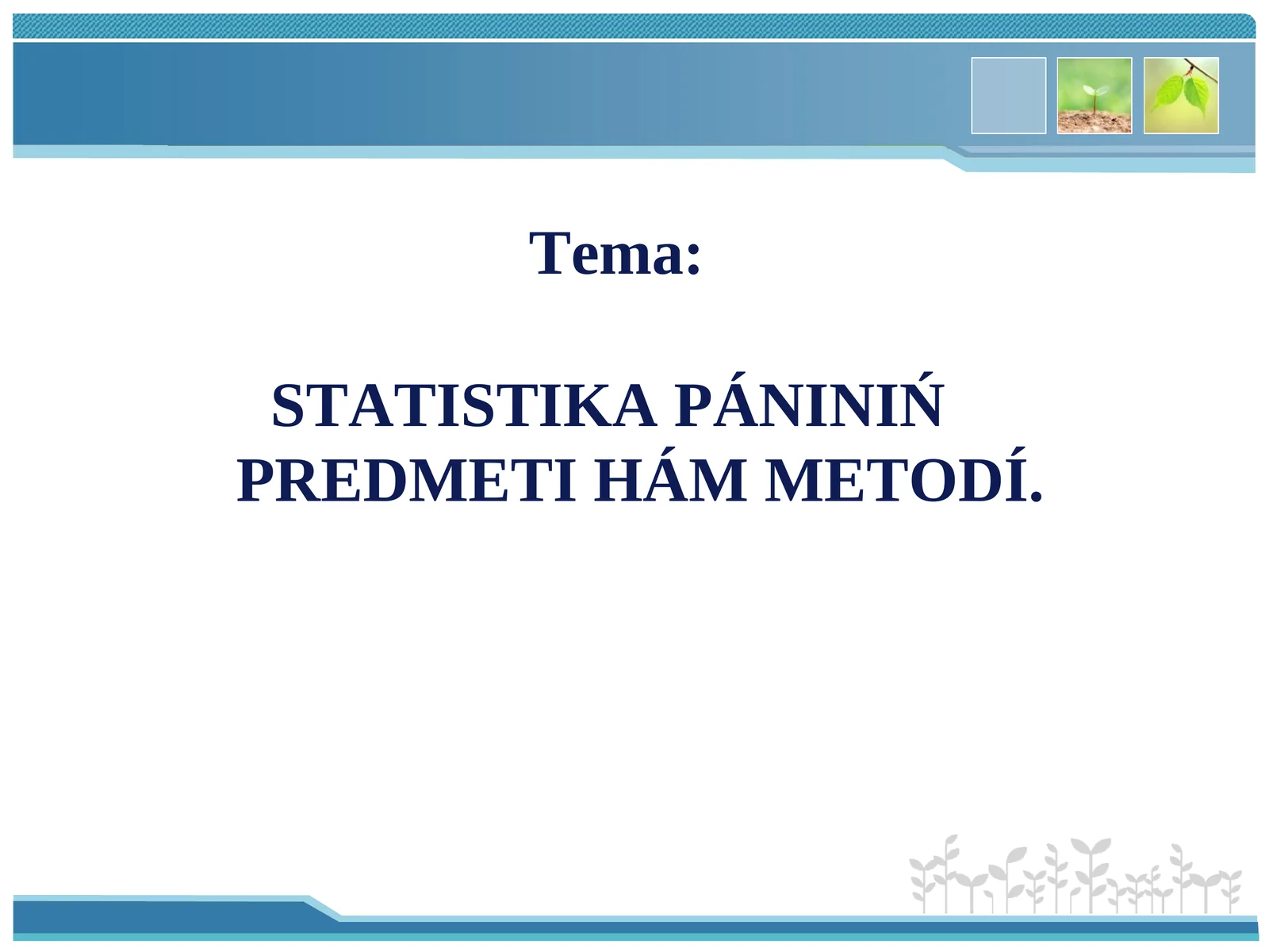 STATISTIKA PÁNINIŃ PREDMETI HÁM METODÍ
