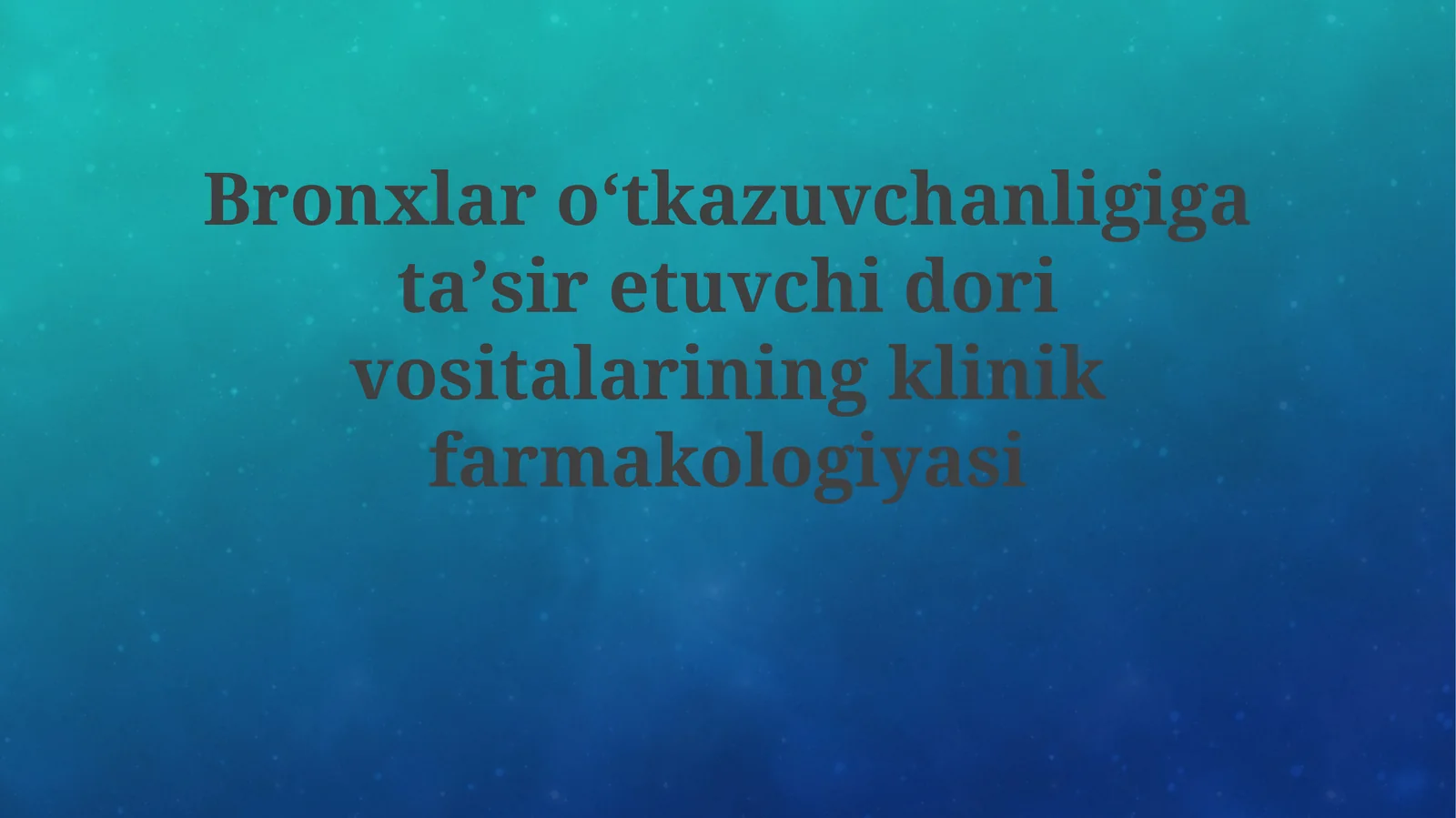 Bronxlar o‘tkazuvchanligigataʼsiretuvchidorivositalariningklinikfarmakologiyasi