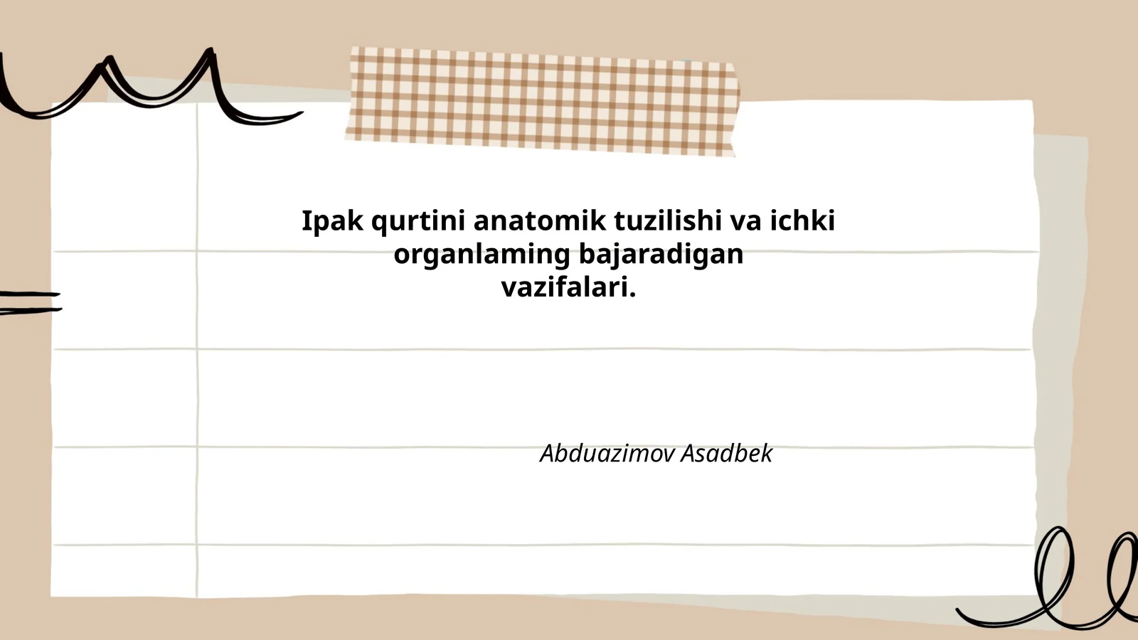 Ipak qurtini anatomik tuzilishi va ichki organlaming bajaradigan vazifalari