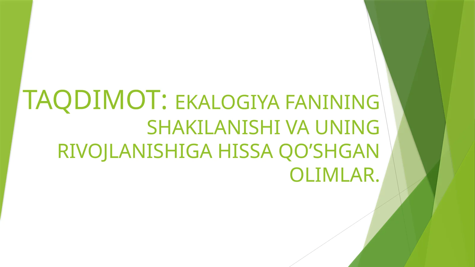 EKALOGIYA FANINING SHAKILANISHI VA UNING RIVOJLANISHIGA HISSA QO’SHGAN OLIMLAR