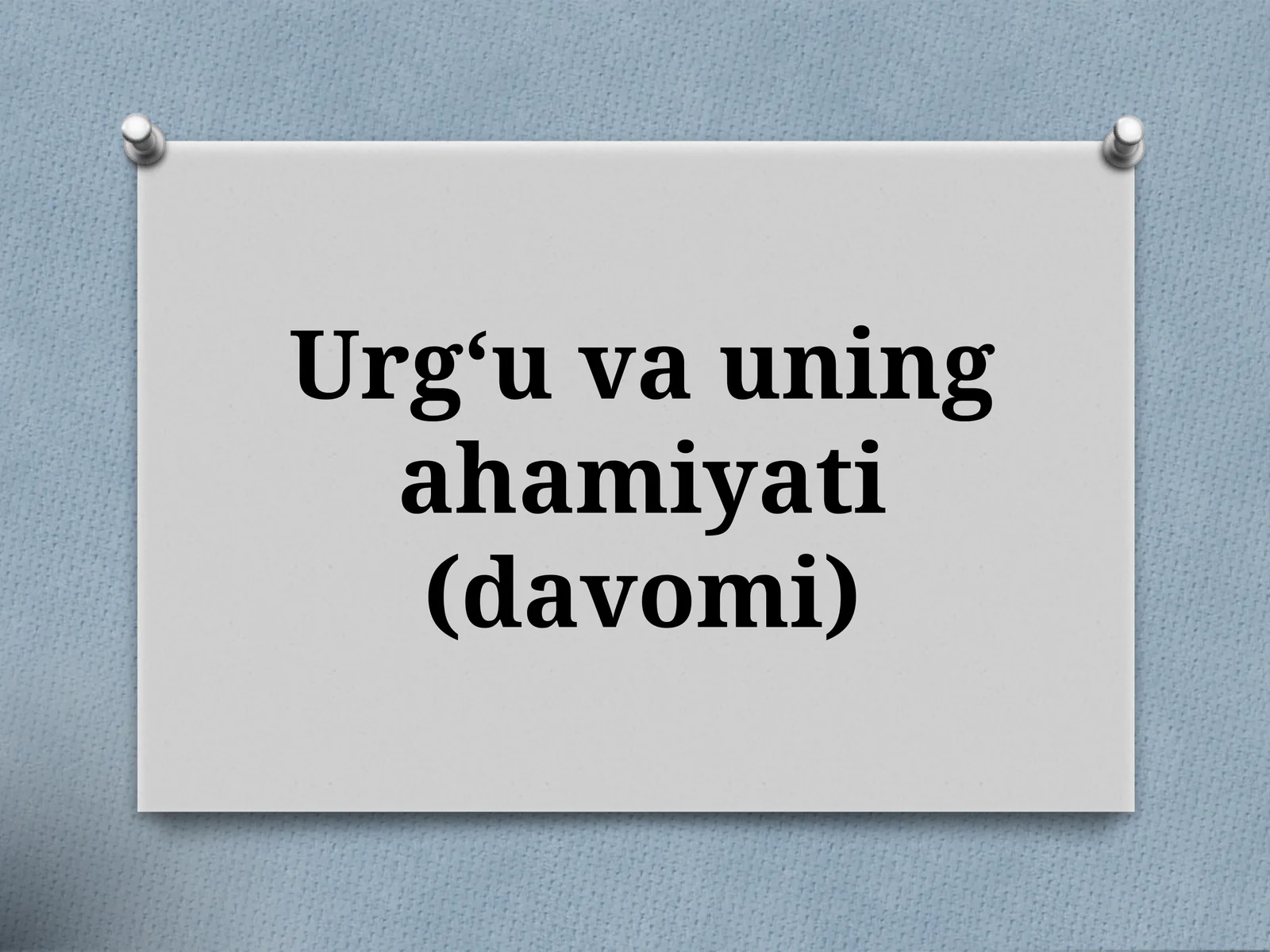 Urg‘uvauningahamiyati(davomi)