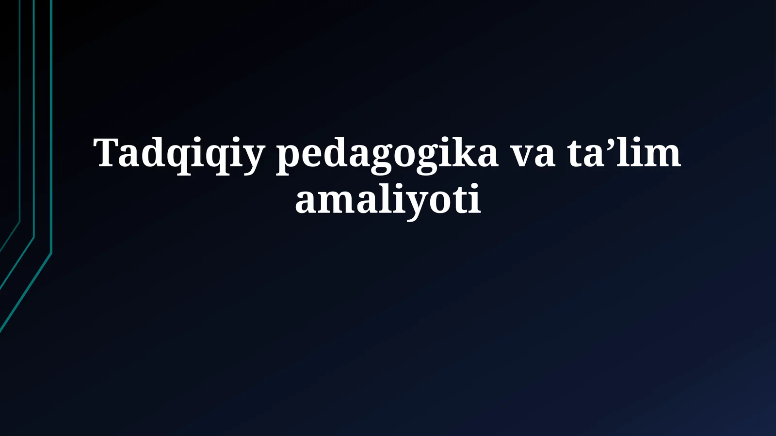 Tadqiqiy pedagogika vata’limamaliyoti