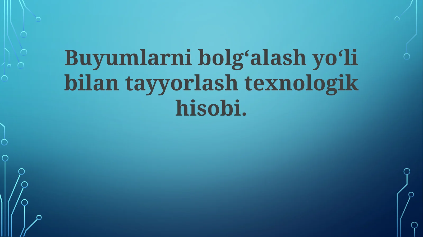 Buyumlarnibolg‘alashyo‘libilantayyorlashtexnologikhisobi