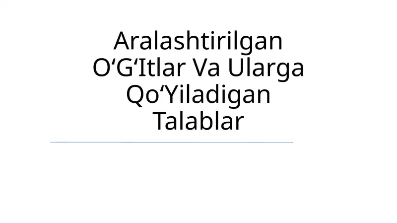 Aralashtirilgan O‘G‘Itlar Va Ularga Qo‘Yiladigan Talablar