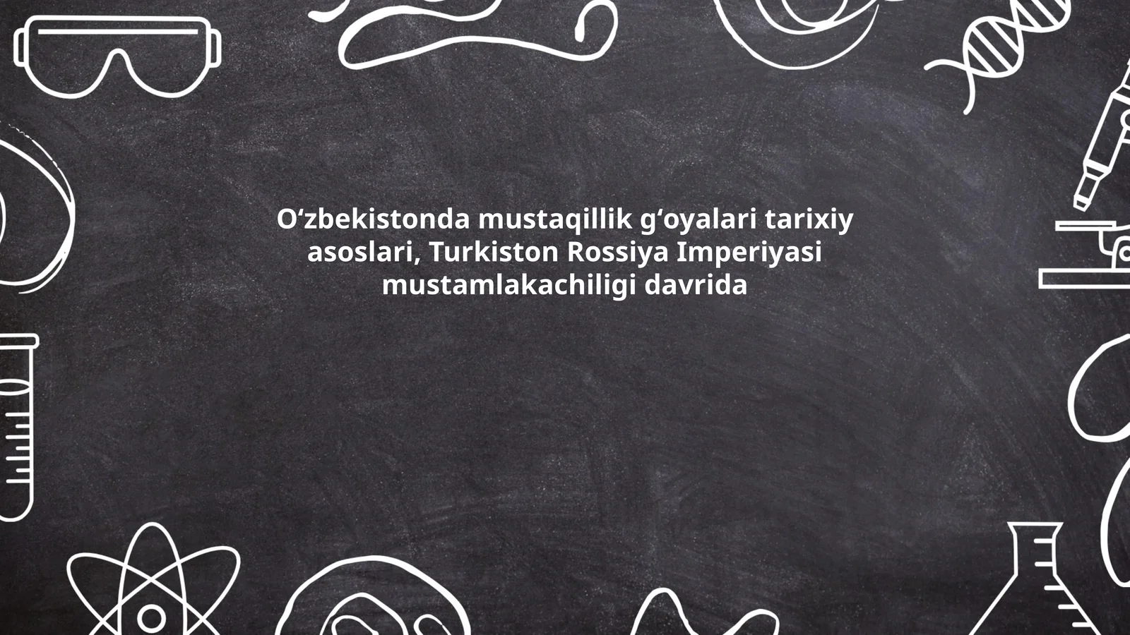 Oʻzbekistonda mustaqillik gʻoyalari tarixiy asoslari, Turkiston Rossiya Imperiyasi mustamlakachiligi davrida