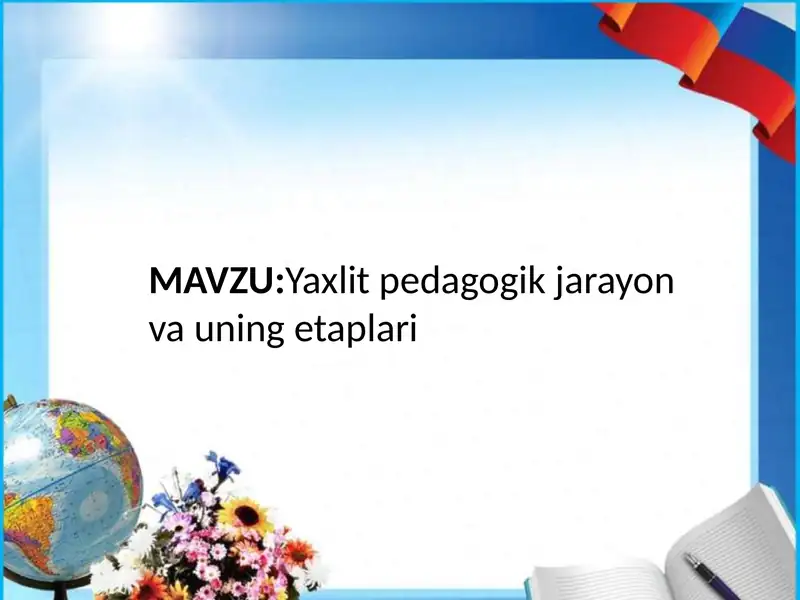 Pedagogika fanidan 15 betlik slayd -Yaxlit pedagogik jarayon va uning etaplari